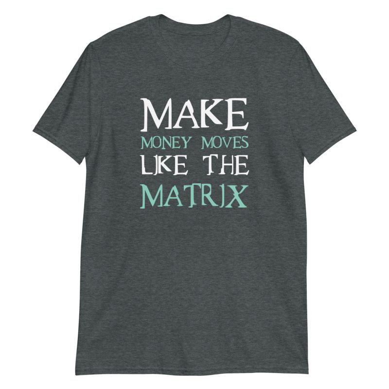 Make Money Moves Like The Matrix