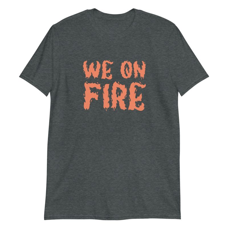 We on Fire