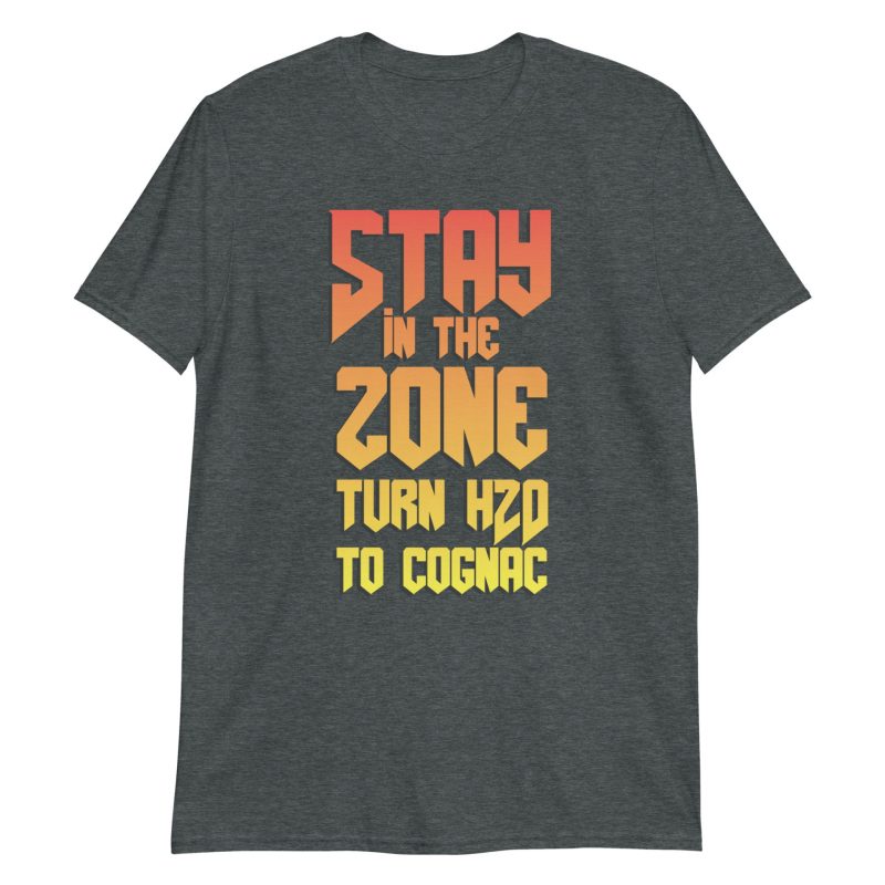 Stay In The Zone Turn H2O To Cognac