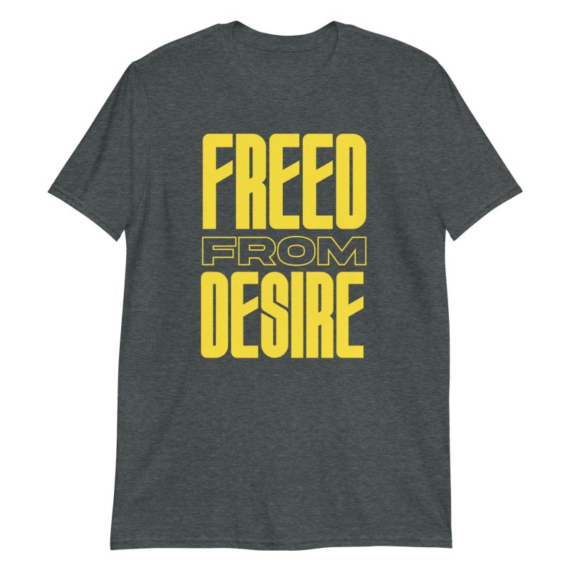 unisex-basic-softstyle-t-shirt-dark-heather-front-6716c6e386a80.jpg Freed From Desire Short-Sleeve Unisex T-Shirt