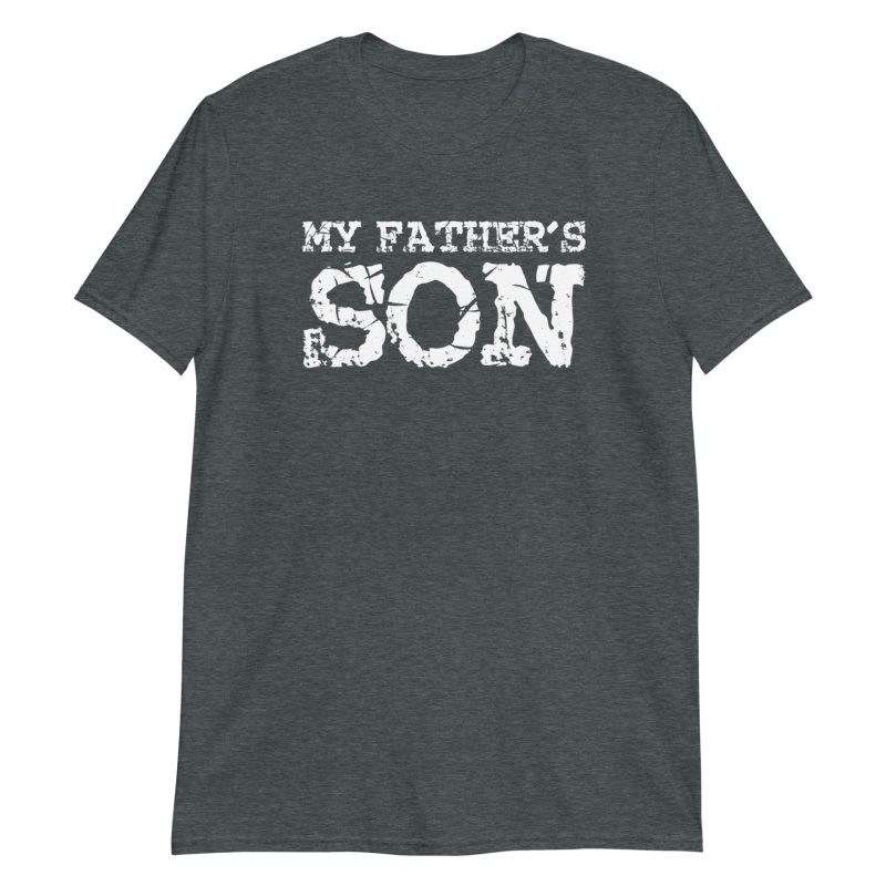 My Father’s Son Short-Sleeve Unisex T-Shirt