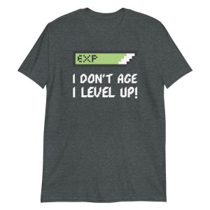 I Don't Age I Level Up Short-Sleeve Unisex T-Shirt