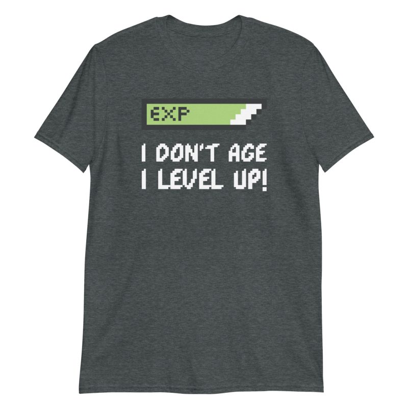I Don't Age I Level Up Short-Sleeve Unisex T-Shirt
