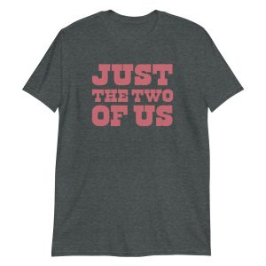 Just the Two of Us Short-Sleeve Unisex T-Shirt