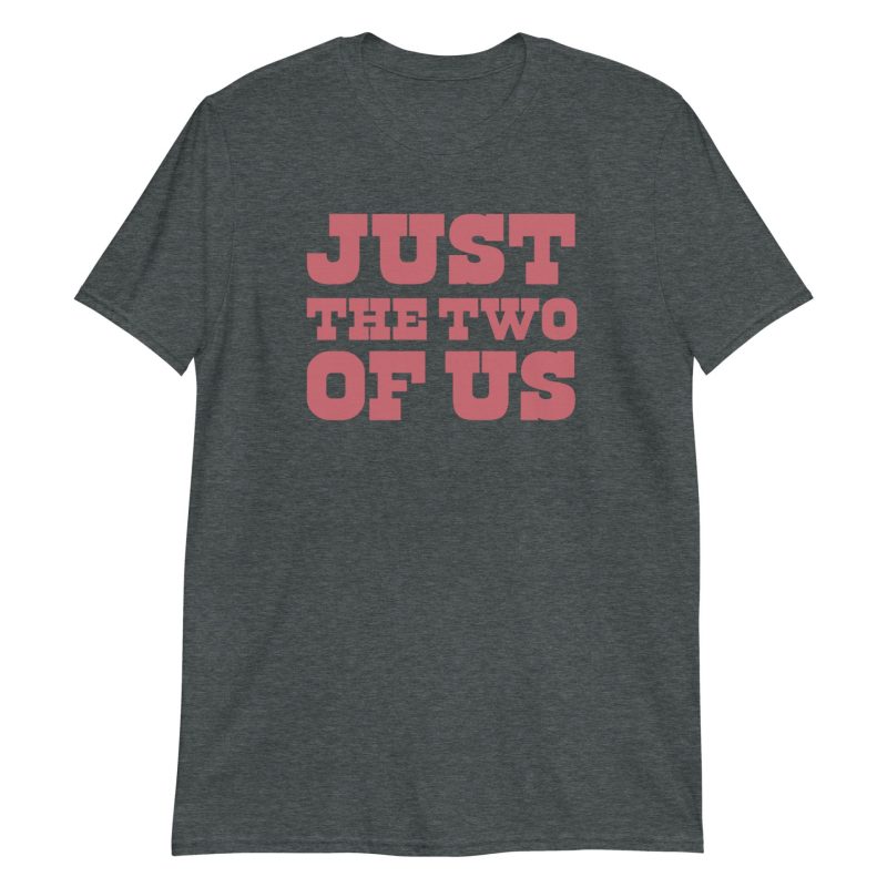 Just the Two of Us Short-Sleeve Unisex T-Shirt