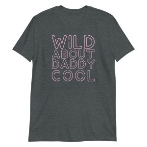 Wild About Daddy Cool Short-Sleeve Unisex T-Shirt
