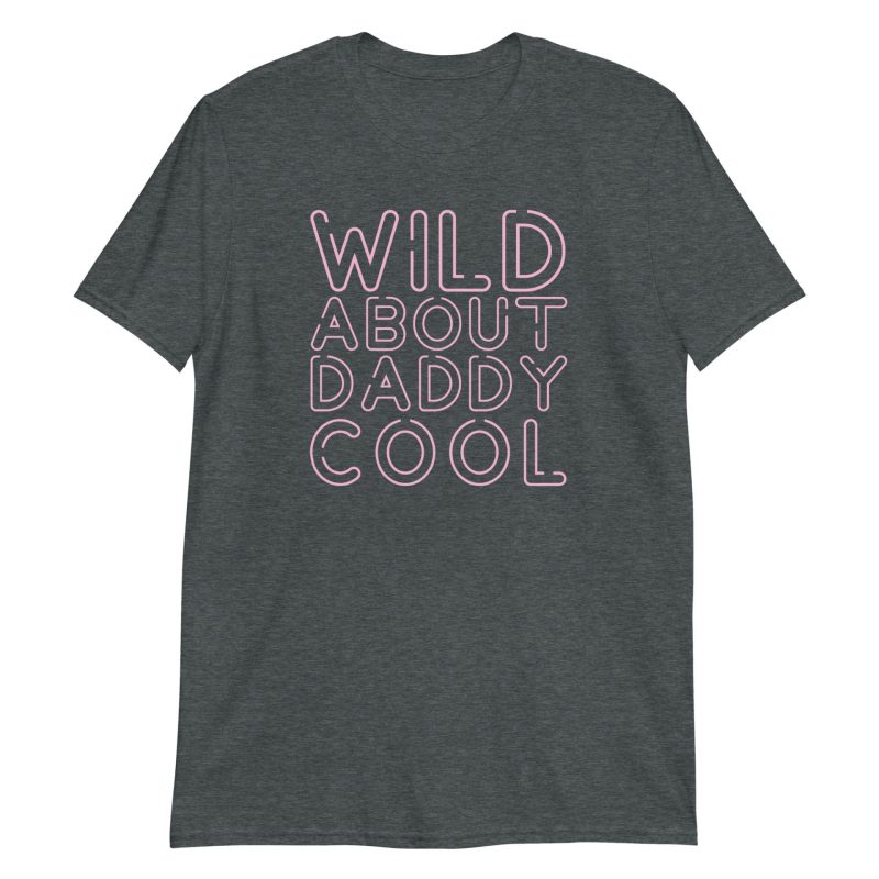 Wild About Daddy Cool Short-Sleeve Unisex T-Shirt