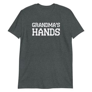 Grandma's Hands Short-Sleeve Unisex T-Shirt