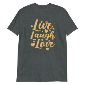 Live Laugh Love  Short-Sleeve Unisex T-Shirt