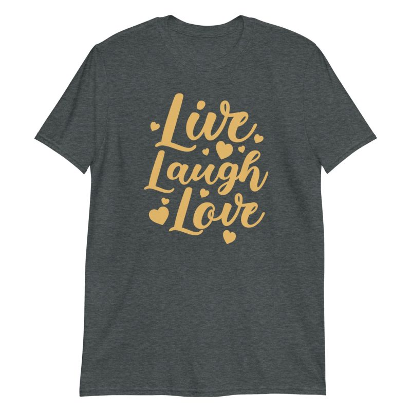 Live Laugh Love  Short-Sleeve Unisex T-Shirt