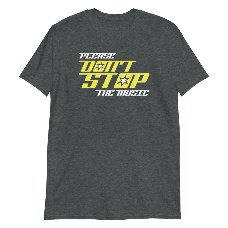 Please Don't Stop The Music Short-Sleeve Unisex T-Shirt