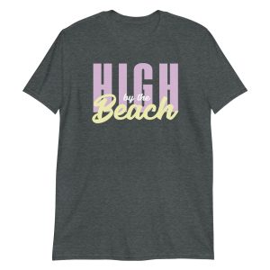 High By The Beach Short-Sleeve Unisex T-Shirt