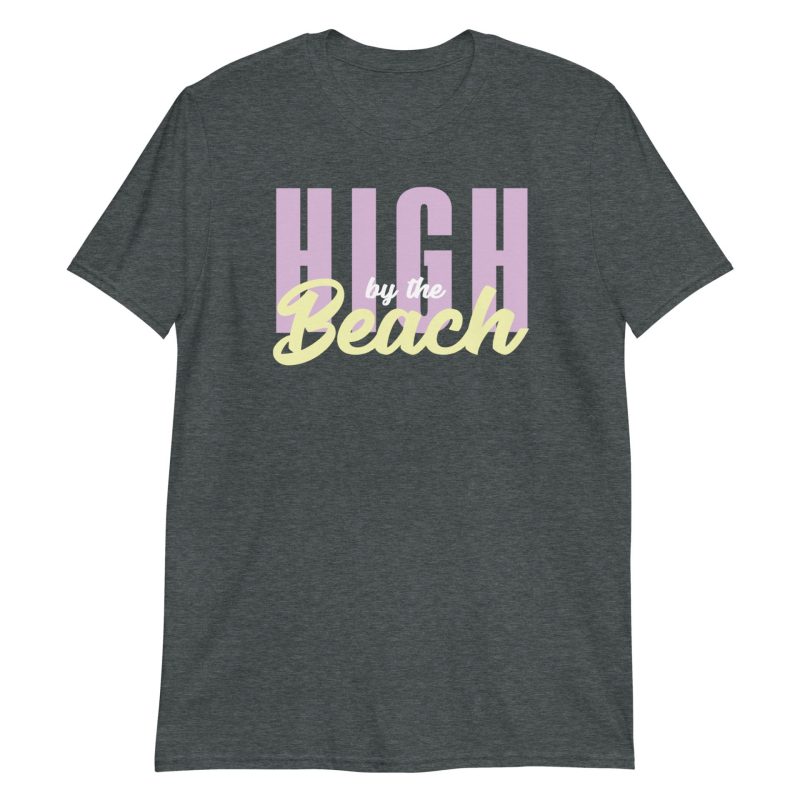 High By The Beach Short-Sleeve Unisex T-Shirt