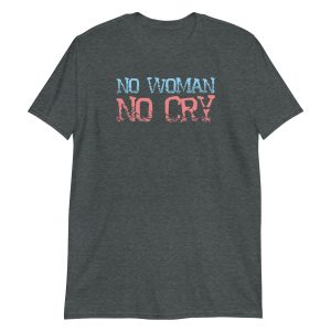 No Woman No Cry Short-Sleeve Unisex T-Shirt