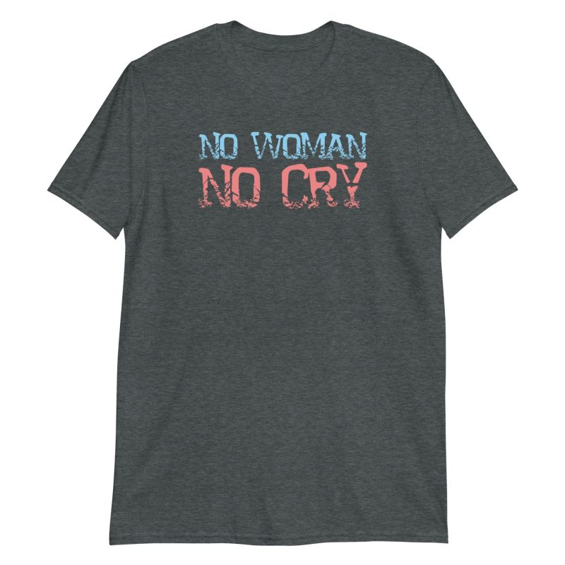 No Woman No Cry Short-Sleeve Unisex T-Shirt