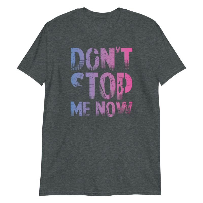 unisex-basic-softstyle-t-shirt-dark-heather-front-672be69c3e60a.jpg Don't Stop Me Now Short-Sleeve Unisex T-Shirt