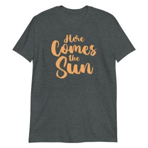 unisex-basic-softstyle-t-shirt-dark-heather-front-672c9bf792c05.jpg Here Comes the Sun Short-Sleeve Unisex T-Shirt