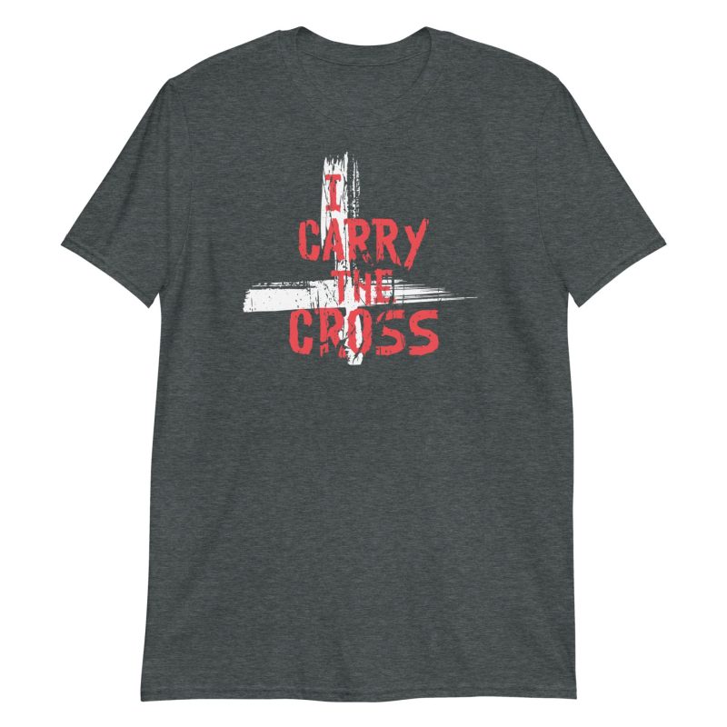 I Carry The Cross Short-Sleeve Unisex T-Shirt