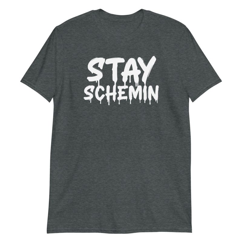 Stay Schemin Short-Sleeve Unisex T-Shirt