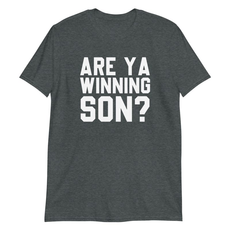 Are Ya Winning Son? Short-Sleeve Unisex T-Shirt
