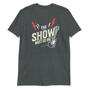 The Show Must Go On Short-Sleeve Unisex T-Shirt