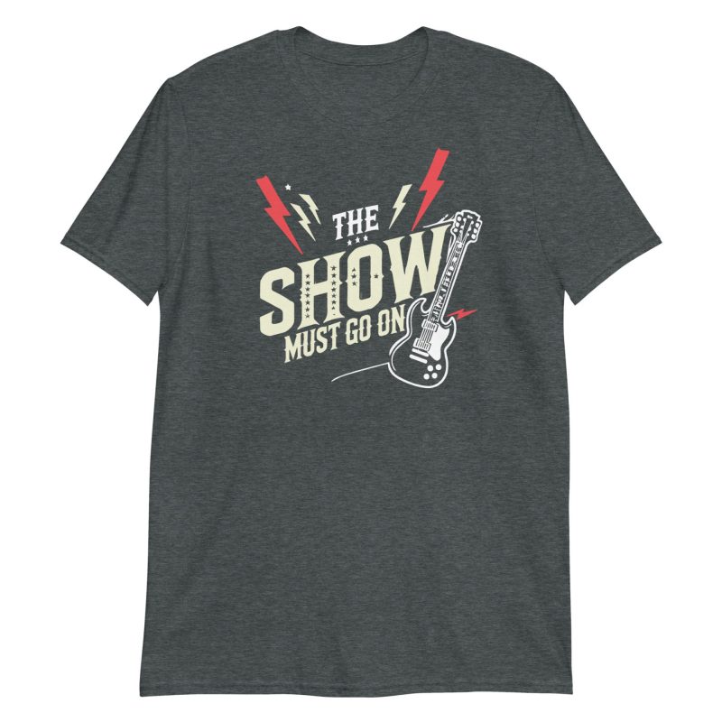 The Show Must Go On Short-Sleeve Unisex T-Shirt