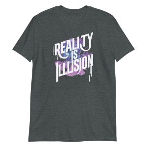 Reality is Illusion Short-Sleeve Unisex T-Shirt