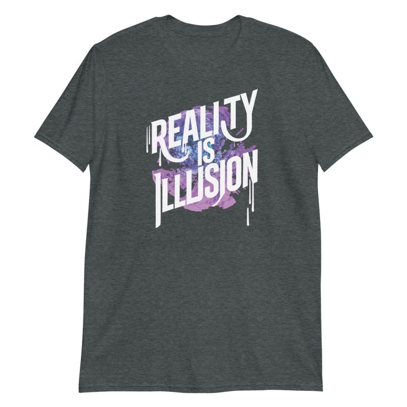 Reality is Illusion Short-Sleeve Unisex T-Shirt
