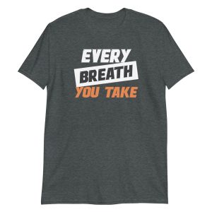 Every Breath You Take Short-Sleeve Unisex T-Shirt