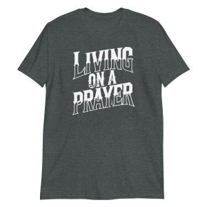 Living on a Prayer Short-Sleeve Unisex T-Shirt