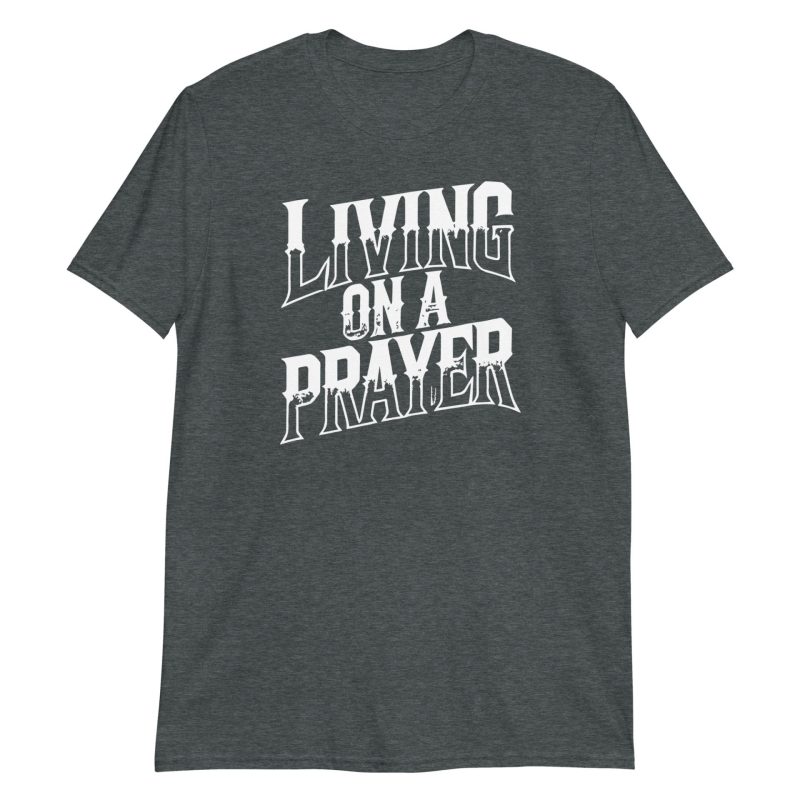 Living on a Prayer Short-Sleeve Unisex T-Shirt