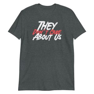 They Don't Care About Us Short-Sleeve Unisex T-Shirt