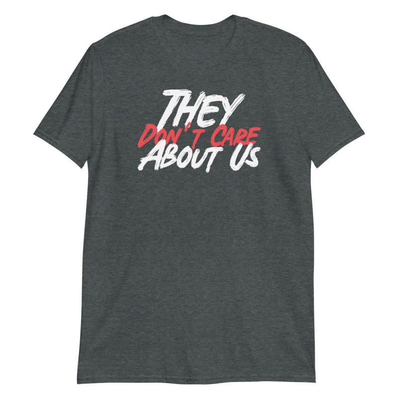 They Don't Care About Us Short-Sleeve Unisex T-Shirt