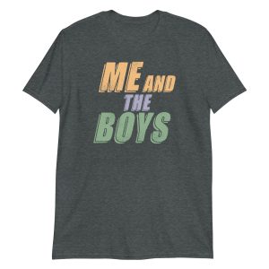 Me and the Boys Short-Sleeve Unisex T-Shirt