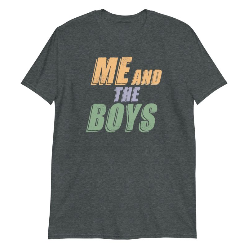 Me and the Boys Short-Sleeve Unisex T-Shirt