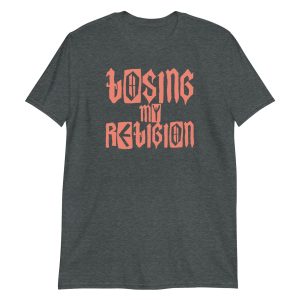 Losing My Religion Short-Sleeve Unisex T-Shirt