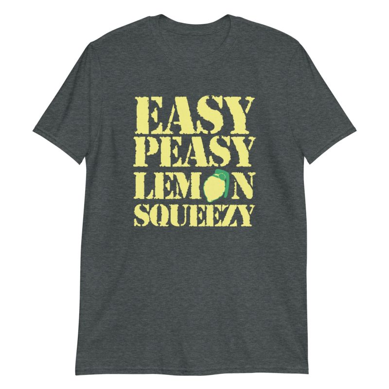 Easy Peasy Lemon Squeezy Short-Sleeve Unisex T-Shirt