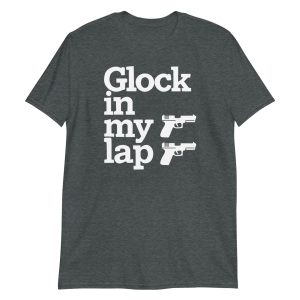 Glock in My Lap Short-Sleeve Unisex T-Shirt