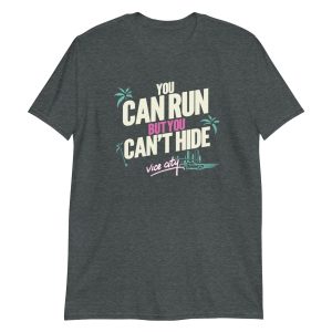 You Can Run But You Can't Hide Short-Sleeve Unisex T-Shirt