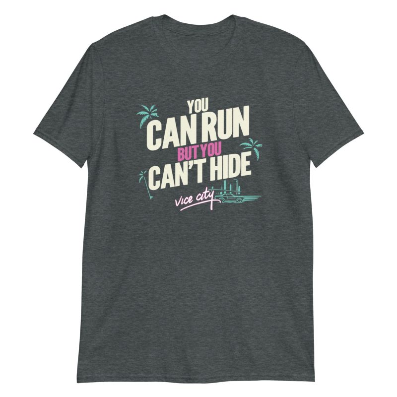 You Can Run But You Can't Hide Short-Sleeve Unisex T-Shirt