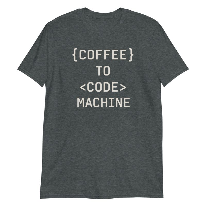 Coffee to Code Machine Short-Sleeve Unisex T-Shirt