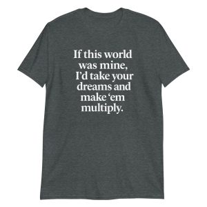 If This World Was Mine Short-Sleeve Unisex T-Shirt