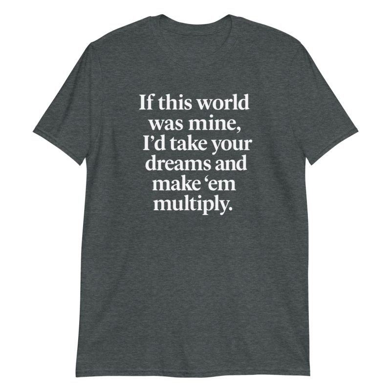 If This World Was Mine Short-Sleeve Unisex T-Shirt