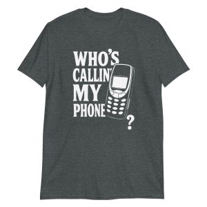 Who's Callin' My Phone? Short-Sleeve Unisex T-Shirt