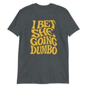 unisex-basic-softstyle-t-shirt-dark-heather-front-687f504f37538.jpg I Bet She Going Dumbo Short-Sleeve Unisex T-Shirt