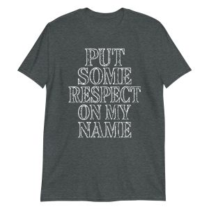 unisex-basic-softstyle-t-shirt-dark-heather-front-6886ddfd5e030.jpg Put Some Respect On My Name Short-Sleeve Unisex T-Shirt