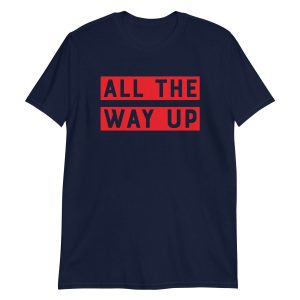 All The Way Up