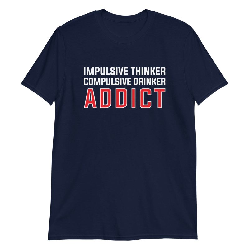 Impulsive Thinker Compulsive Drinker Addict