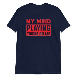 unisex-basic-softstyle-t-shirt-navy-front-64b311c655b44.jpg My Mind Playing Tricks on Me