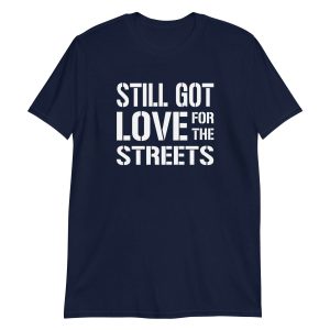 Still Got Love for the Streets
